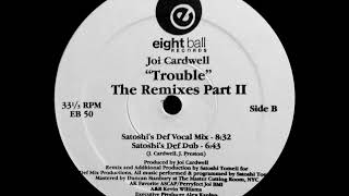 Joi Cardwell - Trouble (Satoshi&#39;s Def Dub)