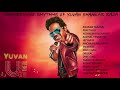 Yuvan Shankar Raja Songs Vol 2 MelodySongs RomanticSongs LoveSongs HitsSongs EvergreenSongs
