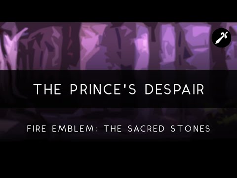 Fire Emblem: The Sacred Stones: The Prince's Despair Arrangement