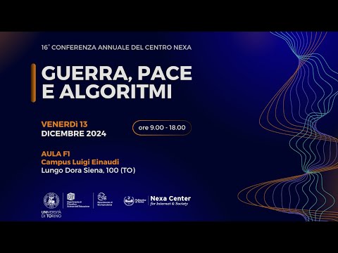 16° Conferenza Annuale del Centro Nexa su Internet & Società: "Guerra, pace e algoritmi"