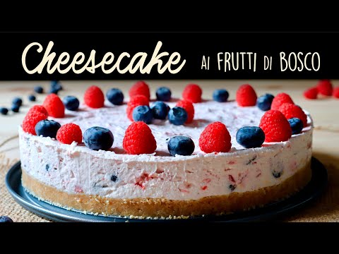 CHEESECAKE AI FRUTTI DI BOSCO Ricetta Facile e Senza Cottura - Buon'Idea