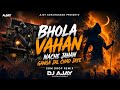 Bhola Wahan Nache Jahan Ganga Jal Chad Jaye Edm Drop Remix Dj Ajay Aurangabad Sawan Special