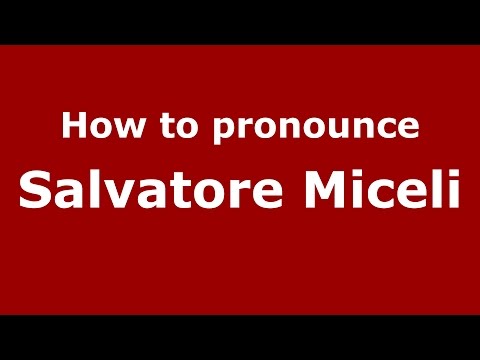 How to pronounce Salvatore Miceli (Italian/Italy)  - PronounceNames.com
