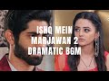 Ishq Mein Marjawan 2 Dramatic BGM