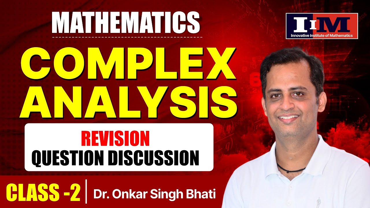COMPLEX ANALYSIS (Revision - Question Discussion)