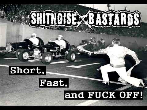 SHITNOISE BASTARDS - short, fast, and FUCK OFF!
