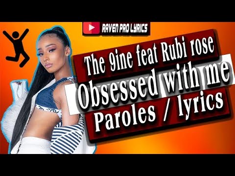 The 9ine x Rubi rose - Obsessed With Me ( Paroles / Lyrics )