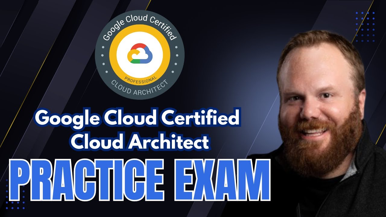 Google Cloud Architect Practice Exam with Explanations! (2025)