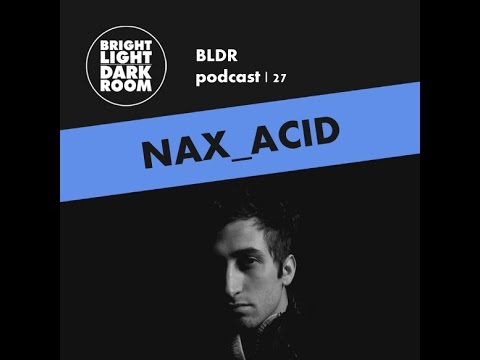BLDR podcast | 027 - nAX_acid