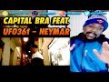 (GERMAN)CAPITAL BRA feat. UFO361 - NEYMAR (PROD. THE CRATEZ & YOUNG TAYLOR) REACTION!! (GERMAN)CAPITAL BRA feat. UFO361 - NEYMAR (PROD. THE CRATEZ & YOUNG TAYLOR) REACTION!!