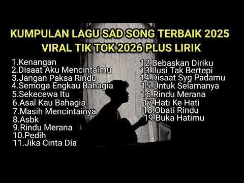KUMPULAN LAGU SAD SONGS TERBAIK 2026 VIRAL TIK TOK PLUS LIRIK LAGU || kumpulan lagu pop galau
