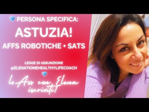 💎 ASTUZIA! AFFS ROBOTICHE + SATS #leggediassunzione #personaspecifica #elenationehealthylifecoach