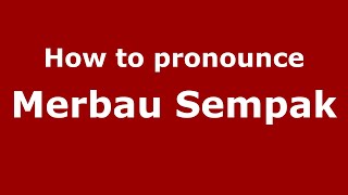 How to pronounce Merbau Sempak