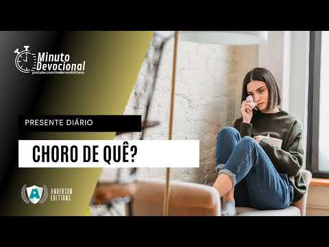 Presente Diário | Choro de quê?  |  19/07/2022