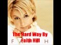 The Hard Way By Faith Hill *Lyrics in description*