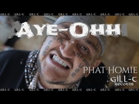 Phat Homie - Ayy - Ohh (Gill-t Records) - (Official Music Video)
