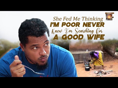 She Fed Me Thinking I'm Poor Never Knew I'm Searching For A Good Wife Nigerian Movies