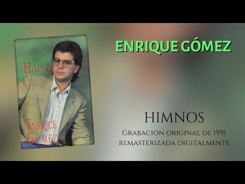 Enrique Gómez - Álbum completo HIMNOS - Remasterizado Digitalmente