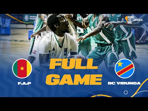 F.A.P. v BC VIRUNGA | Full Basketball Game | Africa Champions Clubs ROAD TO B.A.L. 2024