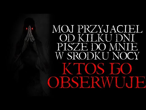 My Friend Has Been Texting Me in the Middle of the Night for a Few Days. Someone Is Watching Him....