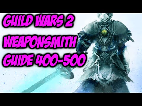 Guild Wars 2 Weaponsmith Guide 400-500 | Quick and Cheap