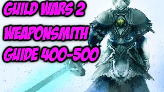 Guild Wars 2 Weaponsmith Guide 400-500 | Quick and Cheap
