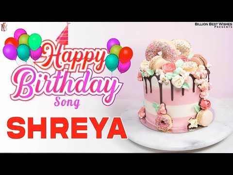 Shreya Happy Birthday - Birthday Video Song | Birthday Songs With Names #billionbestwishes