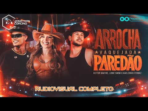 Heitor Santos, Liene Show & Kaelzinho - Arrocha Vaquejada & Paredão - Audiovisual - Jonathan Corcino
