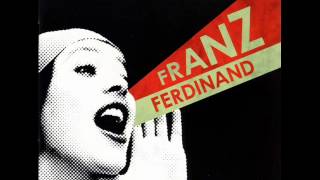 Franz Ferdinand - You Could Have It So Much Better [Y.C.H.I.S.M.B. - 2005]