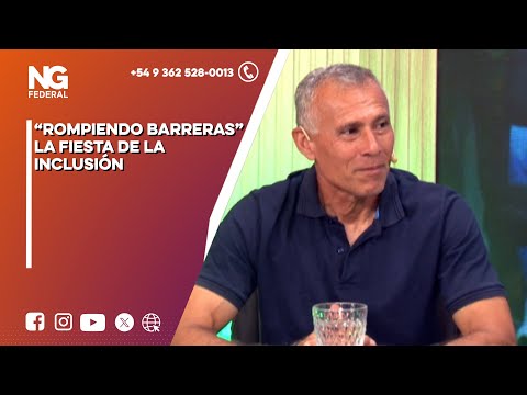NGFEDERAL - “ROMPIENDO BARRERAS” LA FIESTA DE LA INCLUSIÓN - CHACO