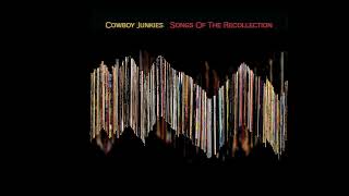 Cowboys Junkies - Songs Of The Recollection (Full Album) 2022