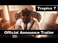 Tropico 7 Official Announce Trailer