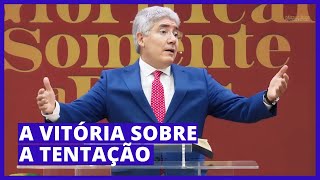 A VITÓRIA SOBRE A TENTAÇÃO - Hernandes Dias Lopes