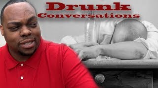 Drunk Conversations