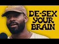 How To Desexualize Your Brain As A Christian