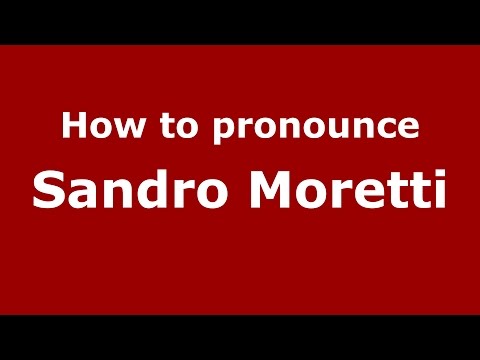 How to pronounce Sandro Moretti (Italian/Italy)  - PronounceNames.com