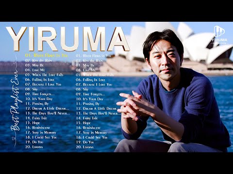 Yiruma Greatest Hits Collection 2024 - The Best Romantic Piano Love Songs of Yiruma