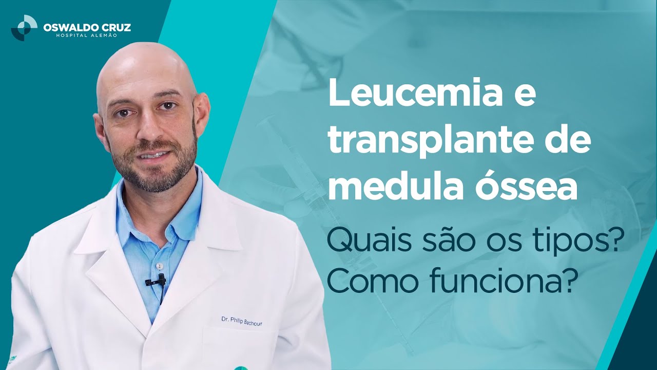 Leucemia e transplante de medula óssea | Tudo que você precisa saber