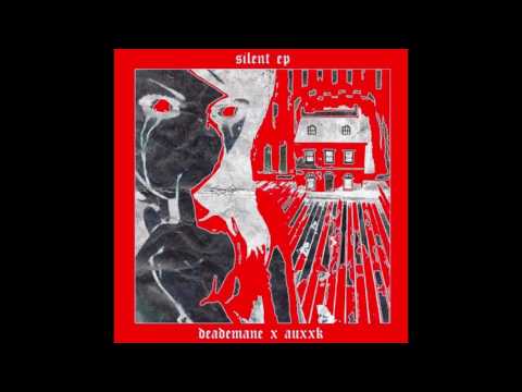 deademane - Silent EP feat. Auxxk