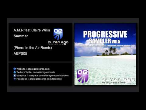 A.M.R feat Claire Willis - Summer (Pierre In The Air Remix) [Alter Ego Progressive]