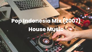 Download lagu Pop Indonesia Mix (2007) House Music Plus Spektrum mp3