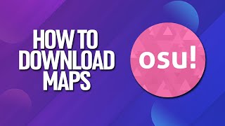 How To Download Maps In Osu! Tutorial