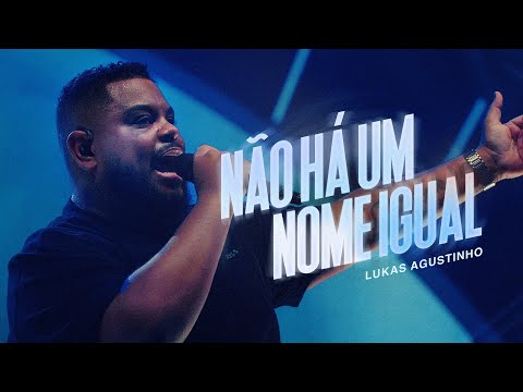 Lukas Agustinho - Não Há Um Nome Igual (Ao Vivo)