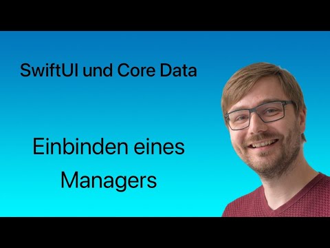 SwiftUI und Core Data | Lesson #07 |  Einbinden eines Managers