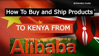 Best Way To Buy and Ship Products From Alibaba To Kenya