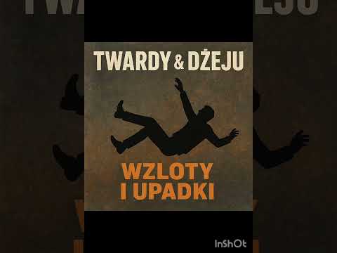 Twardy & Dżeju - Wzloty i upadki