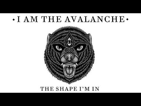 I Am The Avalanche - The Shape I'm In [AUDIO]