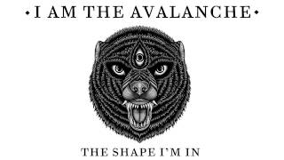I Am The Avalanche - The Shape I'm In [AUDIO]