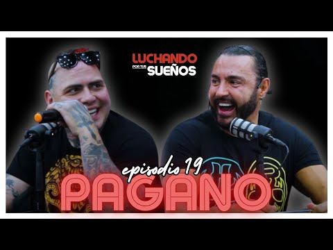 PAGANO: MÁS ALLÁ DE LA LUCHA LIBRE | LUCHANDO POR TUS SUEÑOS PODCAST