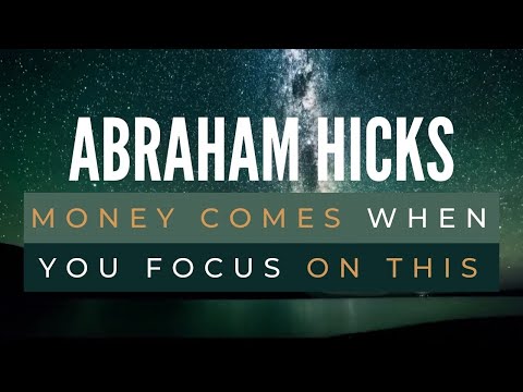 Money comes when you focus on this - Abraham Hicks Best - Law of attraction
